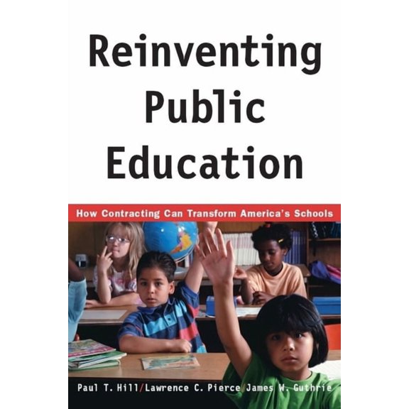 Rand Research Study Reinventing Public Education: How Contracting Can Transform America's Schools, (Paperback)