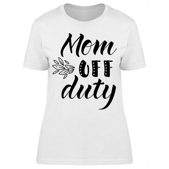 Mom Off Duty Ink Modern Brush T-Shirt Women -Image by Shutterstock, Female XX-Large