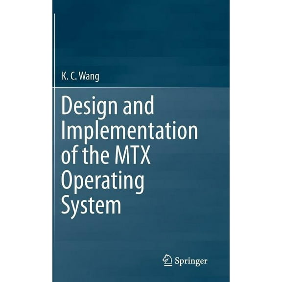 Design and Implementation of the Mtx Operating System, (Hardcover)