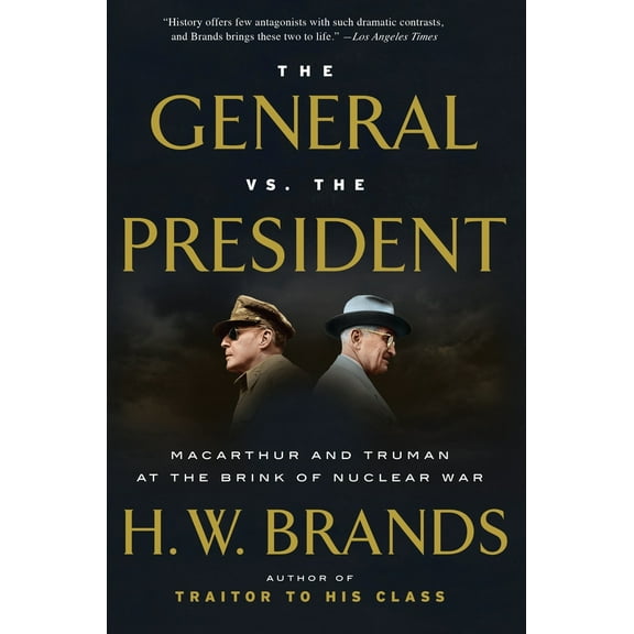 Pre-Owned The General vs. the President: MacArthur and Truman at the Brink of Nuclear War (Paperback) 1101912170 9781101912171