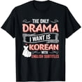 thumbnail image 2 of 100% Cotton Unisex The Only Drama I Want is Korean with English Subtitles Kpop T-Shirt, 2 of 5