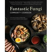 Fantastic Fungi: Fantastic Fungi Community Cookbook (Hardcover)