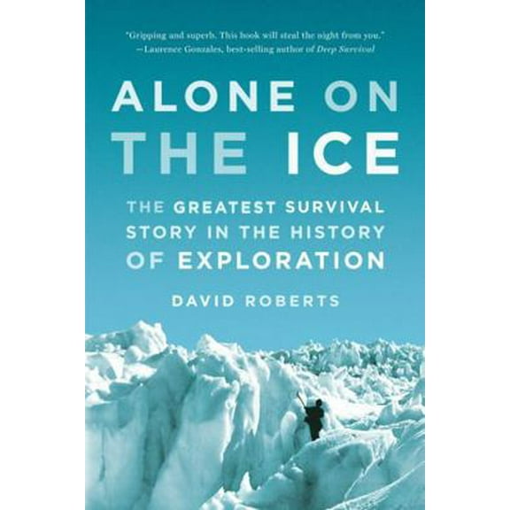Pre-Owned Alone on the Ice: The Greatest Survival Story in the History of Exploration (Paperback) 0393347788 9780393347784