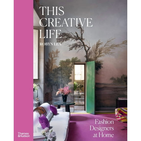 This Creative Life: Fashion Designers at Home, (Hardcover)