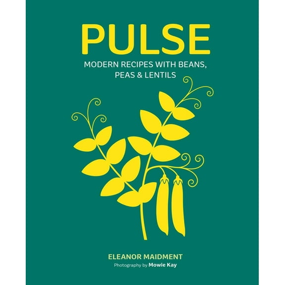 Pulse: Modern Recipes with Beans, Peas & Lentils, (Hardcover)