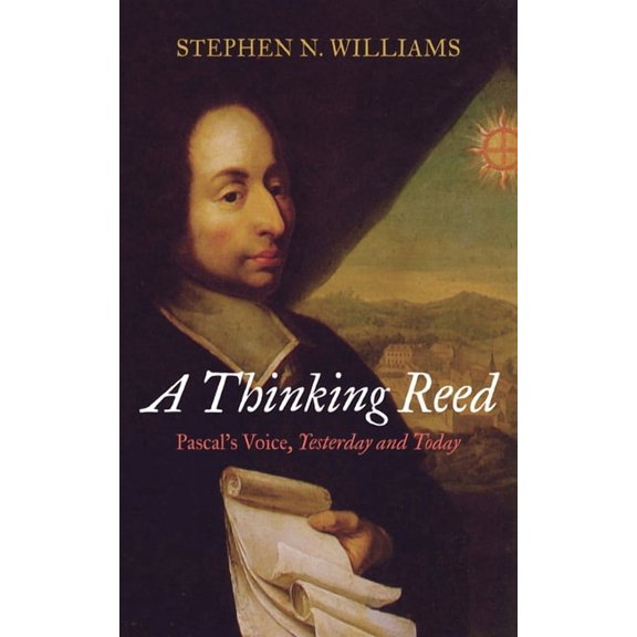 A Thinking Reed: Pascal's Voice, Yesterday and Today, (Hardcover)