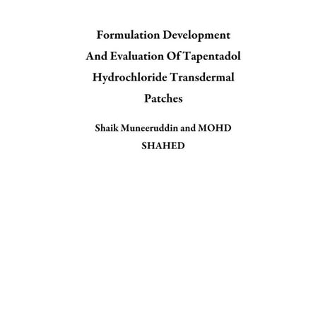 Formulation Development And Evaluation Of Tapentadol Hydrochloride Transdermal Patches - (Best Place To Put Transdermal Patch)