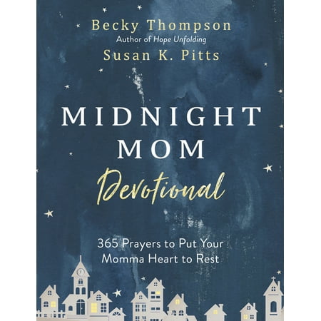 Midnight Mom Devotional : 365 Prayers to Put Your Momma Heart to Rest