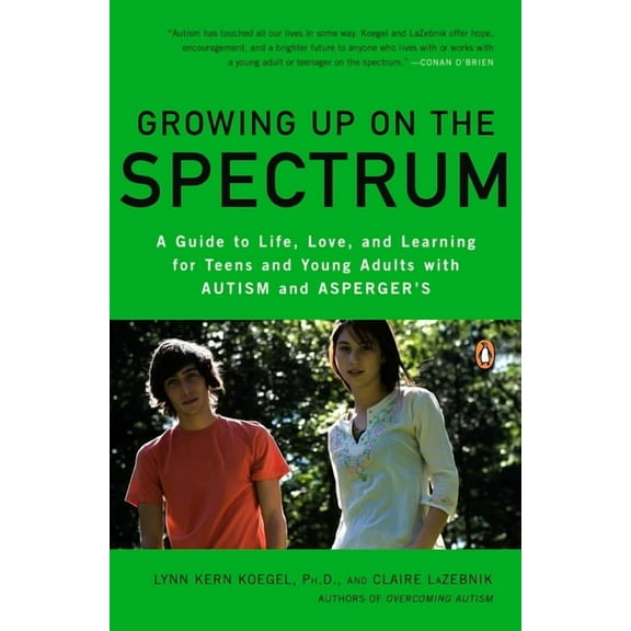 Growing Up on the Spectrum: A Guide to Life, Love, and Learning for Teens and Young Adults with Autism and Asperger's, (Paperback)