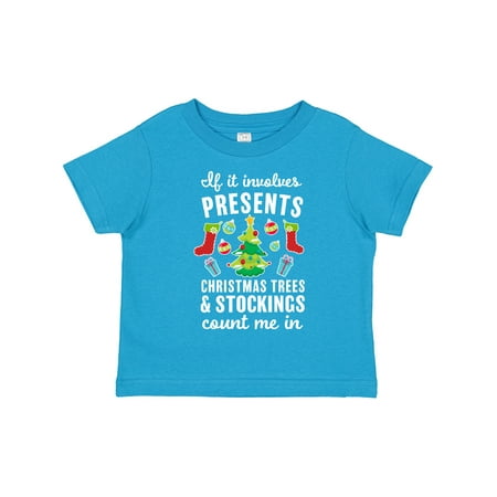 

Inktastic If It Involves Presents Christmas Trees and Stockings Count Me in Gift Toddler Boy or Toddler Girl T-Shirt