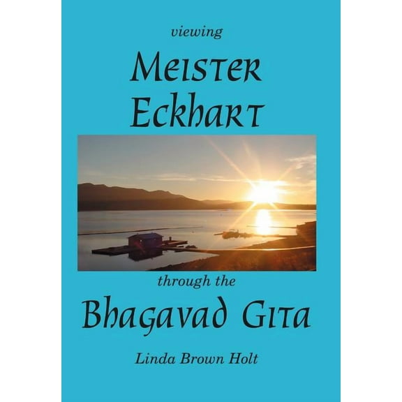 Viewing Meister Eckhart Through the Bhagavad Gita (Hardcover)