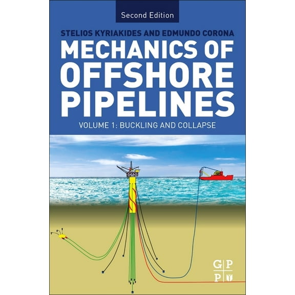 Mechanics of Offshore Pipelines: Volume I: Buckling and Collapse, (Paperback)