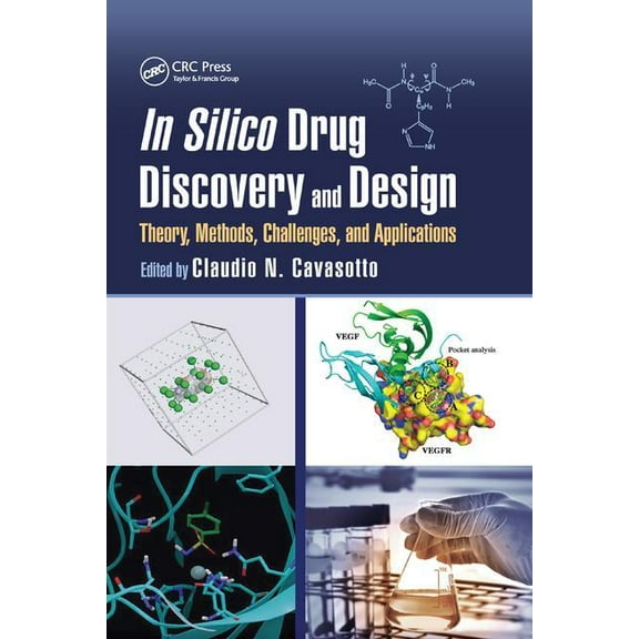 In Silico Drug Discovery and Design: Theory, Methods, Challenges, and Applications, (Paperback)