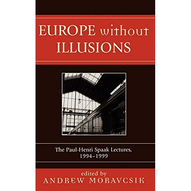 Europe Sans Illusions: les Conférences Paul-Hendri Spaak, 1994-1999