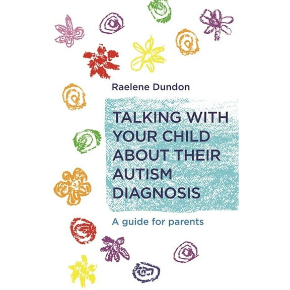 Talking with Your Child about Their Autism Diagnosis: A Guide for Parents, (Paperback)