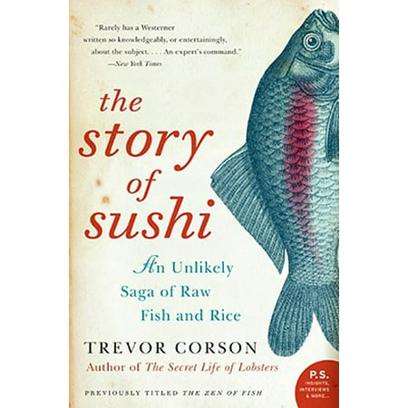 The Story of Sushi : An Unlikely Saga of Raw Fish and (Best Sushi In Tsukiji Fish Market)