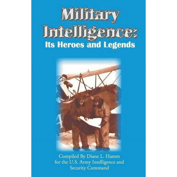 Military Intelligence: Its Heroes and Legends (Paperback)