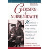 Choosing a Nurse-Midwife: Your Guide to Safe, Sensitive Care During Pregnancy and the Birth of Your Child [Paperback - Used]
