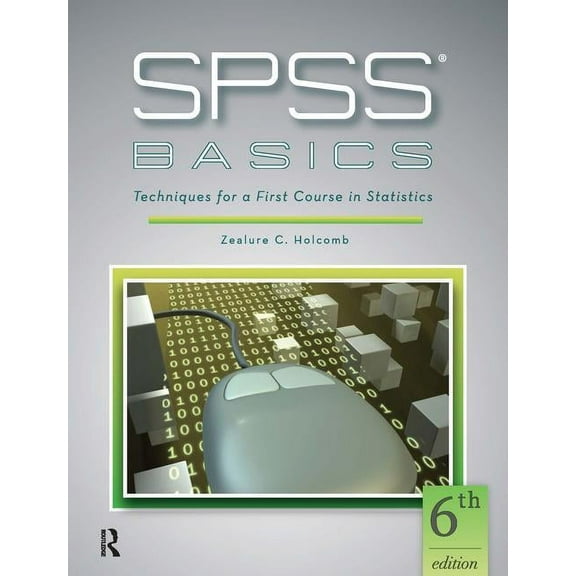 SPSS Basics: Techniques for a First Course in Statistics, (Paperback)