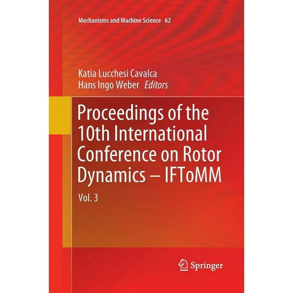 Mechanisms and Machine Science Proceedings of the 10th International Conference on Rotor Dynamics - Iftomm: Vol. 3, Book 62, (Paperback)