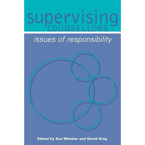 Counselling Supervision Supervising Counsellors: Issues of Responsibility, (Paperback)