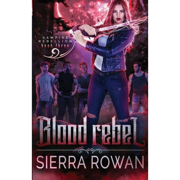 Vampire Rebellion Blood Rebel: A Reverse Harem Vampire Paranormal Romance, Book 3, (Paperback)
