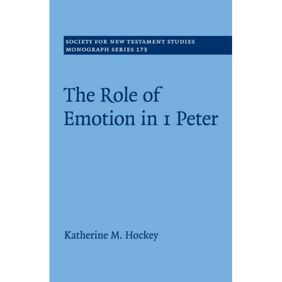 Society for New Testament Studies Monogr The Role of Emotion in 1 Peter, Book 173, (Paperback)