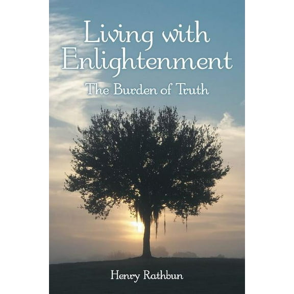 Living with Enlightenment: The Burden of Truth, (Paperback)