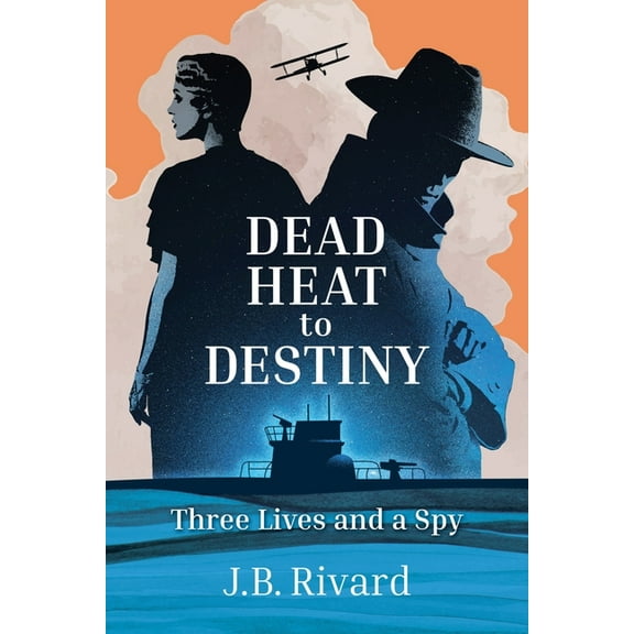 Dead Heat to Destiny: Three Lives and a Spy, (Paperback)
