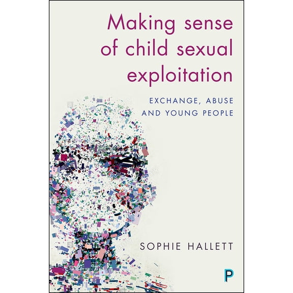 Making Sense of Child Sexual Exploitation: Exchange, Abuse and Young People, (Hardcover)