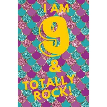 I Am 9 & Totally Rock! : Glitter Mermaid Scales Under the Sea - Nine 9 Yr Old Girl Journal Ideas Notebook - Gift Idea for 9th Happy Birthday Present Note Book Preteen Tween Basket Christmas Stocking Stuffer Filler (Card