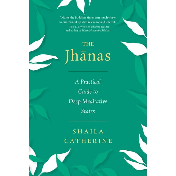 The Jhanas : A Practical Guide to Deep Meditative States (Paperback)