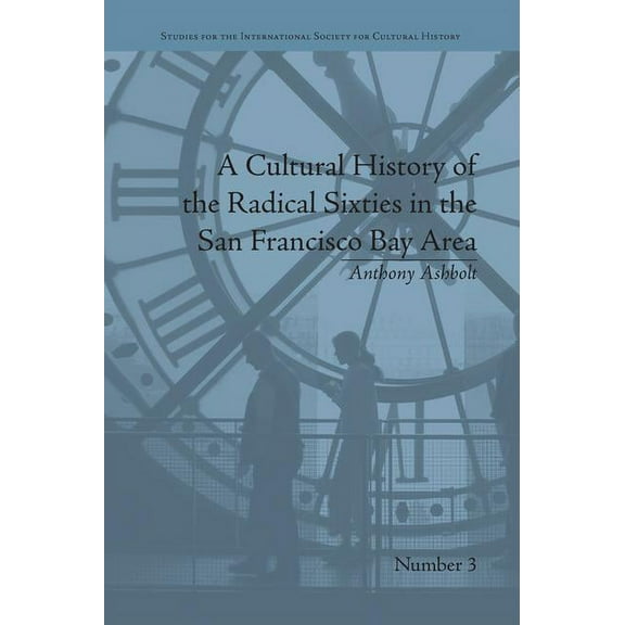 Studies for the International Society fo A Cultural History of the Radical Sixties in the San Francisco Bay Area, (Paperback)