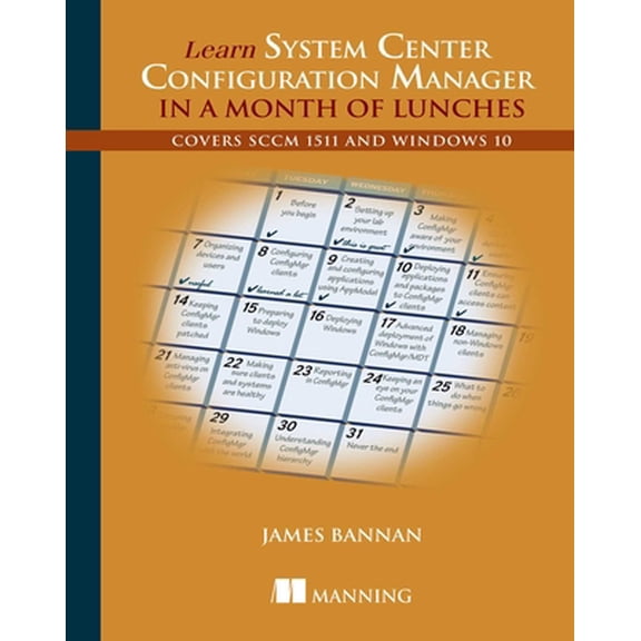 Pre-Owned Learn System Center Configuration Manager in a Month of Lunches (Paperback) 1617291684 9781617291685