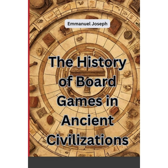 The History of Board Games in Ancient Civilizations, (Paperback)