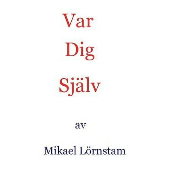 Var dig själv (Paperback)