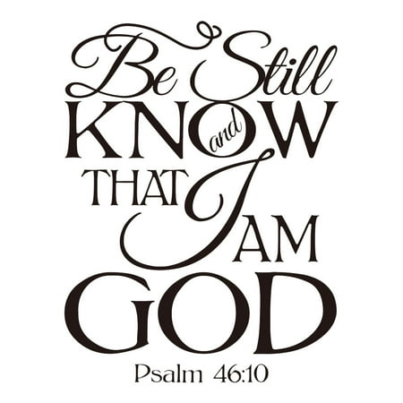 Be Still and Know That I am God Psalm 46:10 Vinyl Wall Decal Sticker
