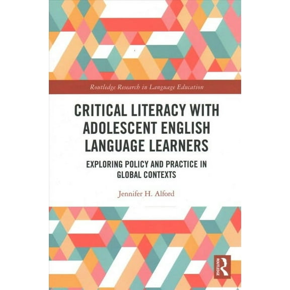 Routledge Research in Language Education: Critical Literacy with Adolescent English Language Learners: Exploring Policy and Practice in Global Contexts (Paperback)