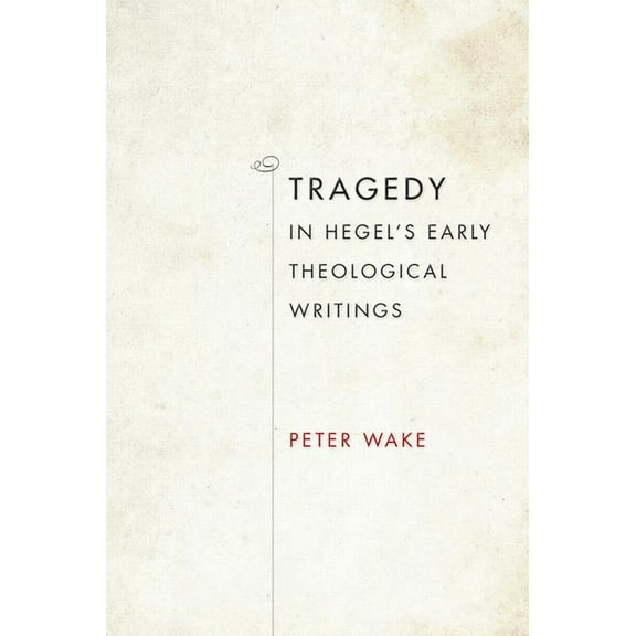 Philosophy of Religion Tragedy in Hegel's Early Theological Writings, (Hardcover)