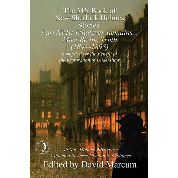 MX Book of New Sherlock Holmes Stories The MX Book of New Sherlock Holmes Stories Part XVII: Whatever Remains . . . Must Be the Truth (1891-1898), Book 17, (Paperback)