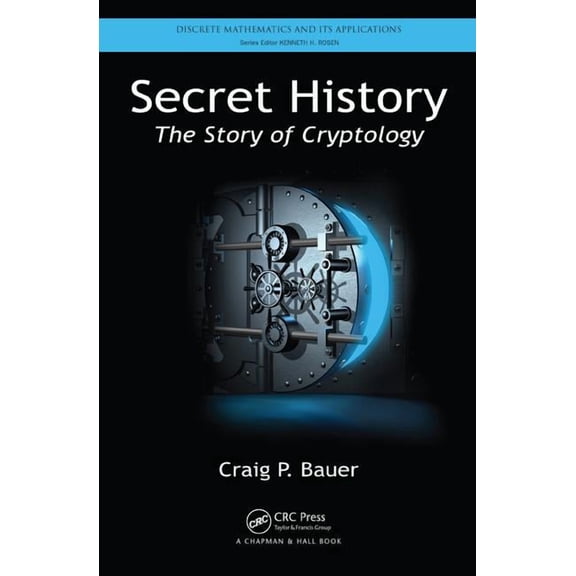 Discrete Mathematics and Its Application Secret History: The Story of Cryptology, (Hardcover)