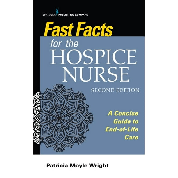 Fast Facts Fast Facts for the Hospice Nurse, Second Edition: A Concise Guide to End-of-Life Care, (Paperback)
