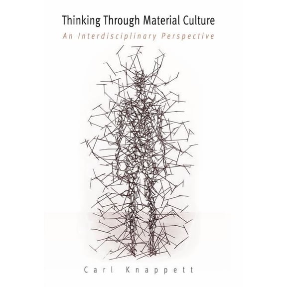 Archaeology, Culture, and Society Thinking Through Material Culture: An Interdisciplinary Perspective, (Hardcover)