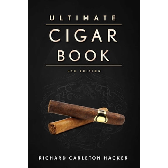 Pre-Owned The Ultimate Cigar Book: 4th Edition (Hardcover) 1632206579 9781632206572