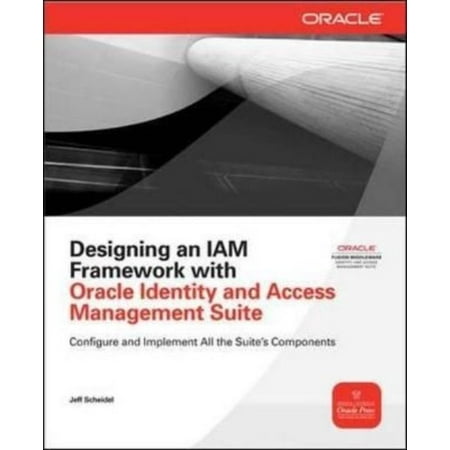 Designing an IAM Framework with Oracle Identity and Access Management