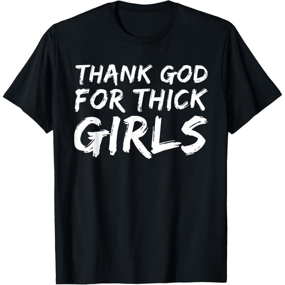 Thank God For Thick Girls BBW Lover T-ShirtMen and women can wear, black T-shirts, gifts. Age: M,L,XL 2XL, 3XL, 1123XL