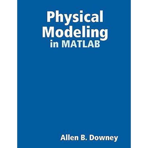 Pre-Owned Physical Modeling in MATLAB (Paperback) 0615185509 9780615185507