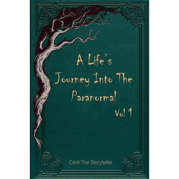 A Life's Journey Into The Paranormal: Vol 1, (Paperback)