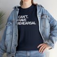 thumbnail image 7 of I Can't, I Have Rehearsal Shirt - Funny Theatre Gift Tee, Theater - ID: 392, 7 of 7