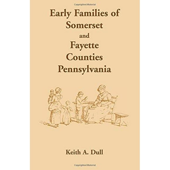 Early Families of Somerset and Fayette Counties, Pennsylvania